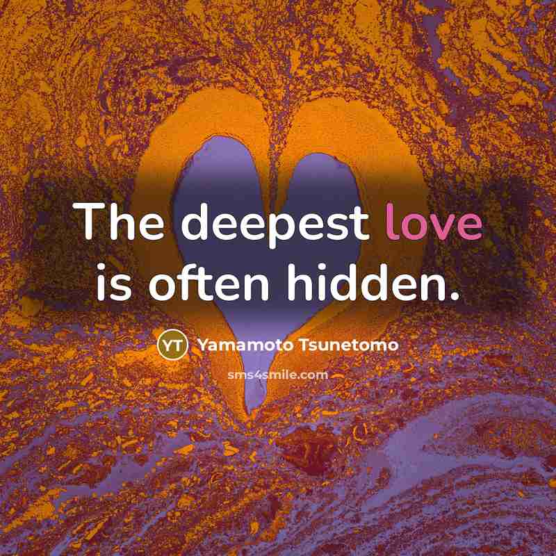 “The deepest love is often hidden.…” quote by Yamamoto Tsunetomo