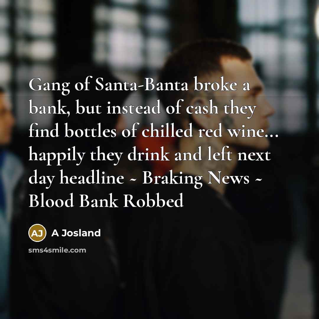 “Gang of Santa-Banta broke a bank, but instead of cash…” quote by A Josland