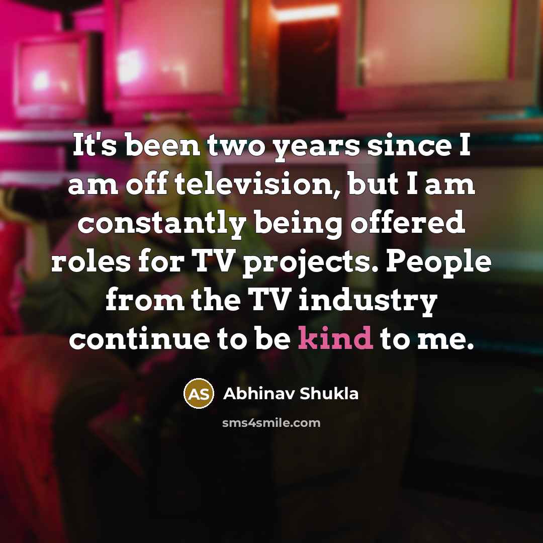 “It's been two years since I am off television, but…” quote by Abhinav Shukla