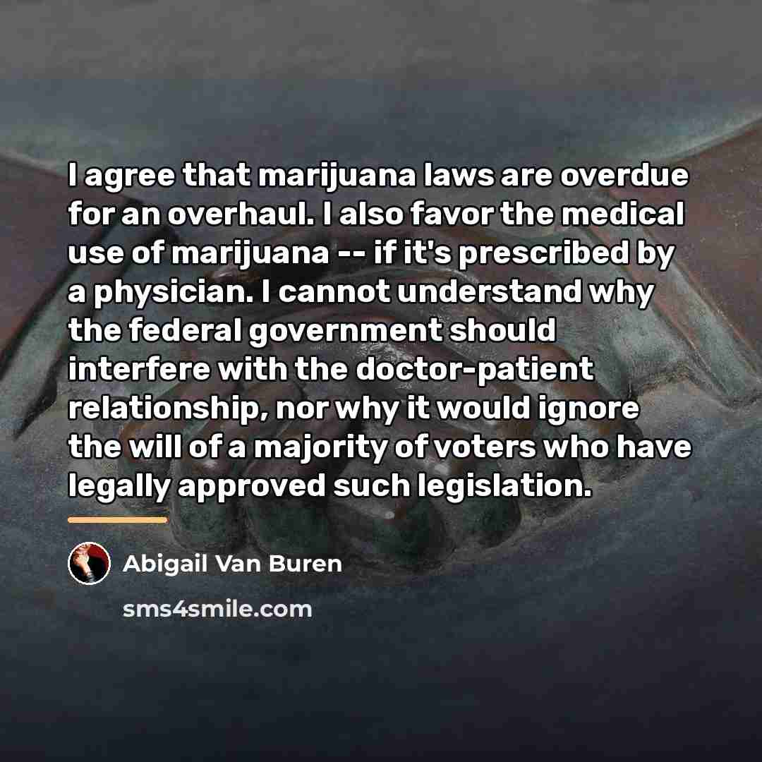 “I agree that marijuana laws are overdue for an overhaul.…” quote by Abigail Van Buren
