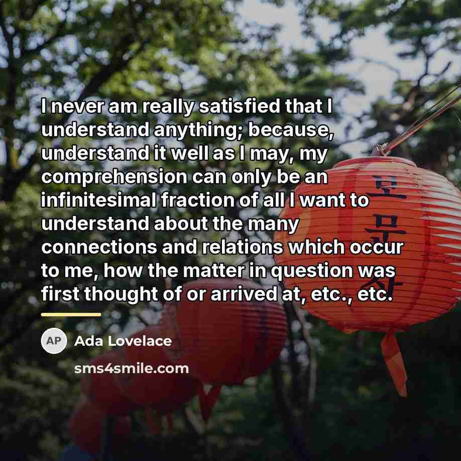 “I never am really satisfied that I understand anything; because,…” quote by Ada Lovelace