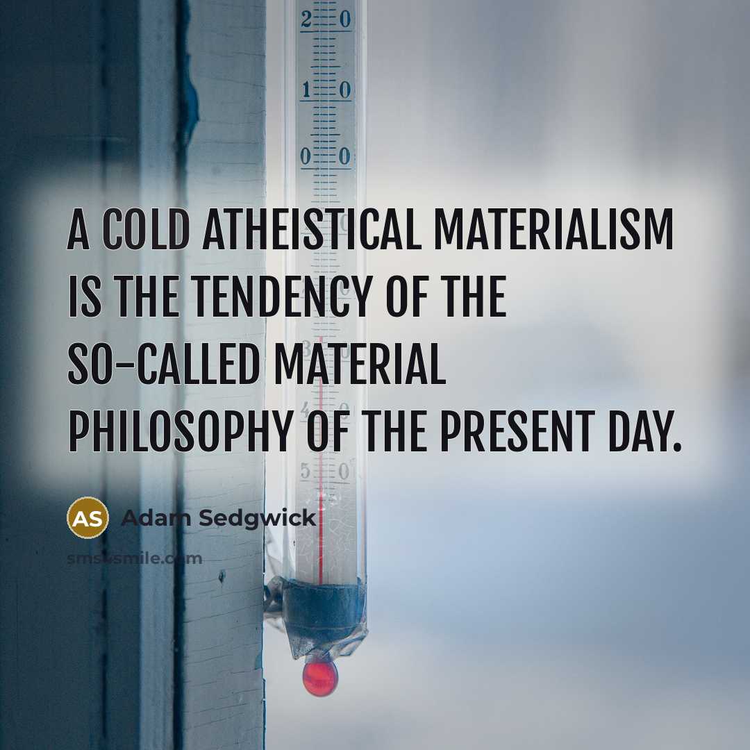 “A cold atheistical materialism is the tendency of the so-called…” quote by Adam Sedgwick