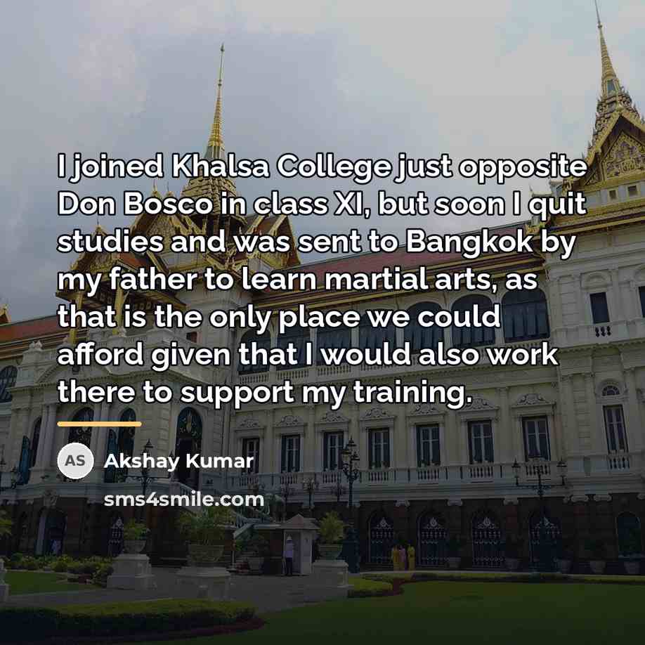 “I joined Khalsa College just opposite Don Bosco in class…” quote by Akshay Kumar