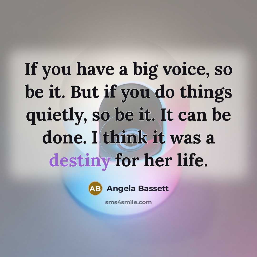 “If you have a big voice, so be it. But…” quote by Angela Bassett