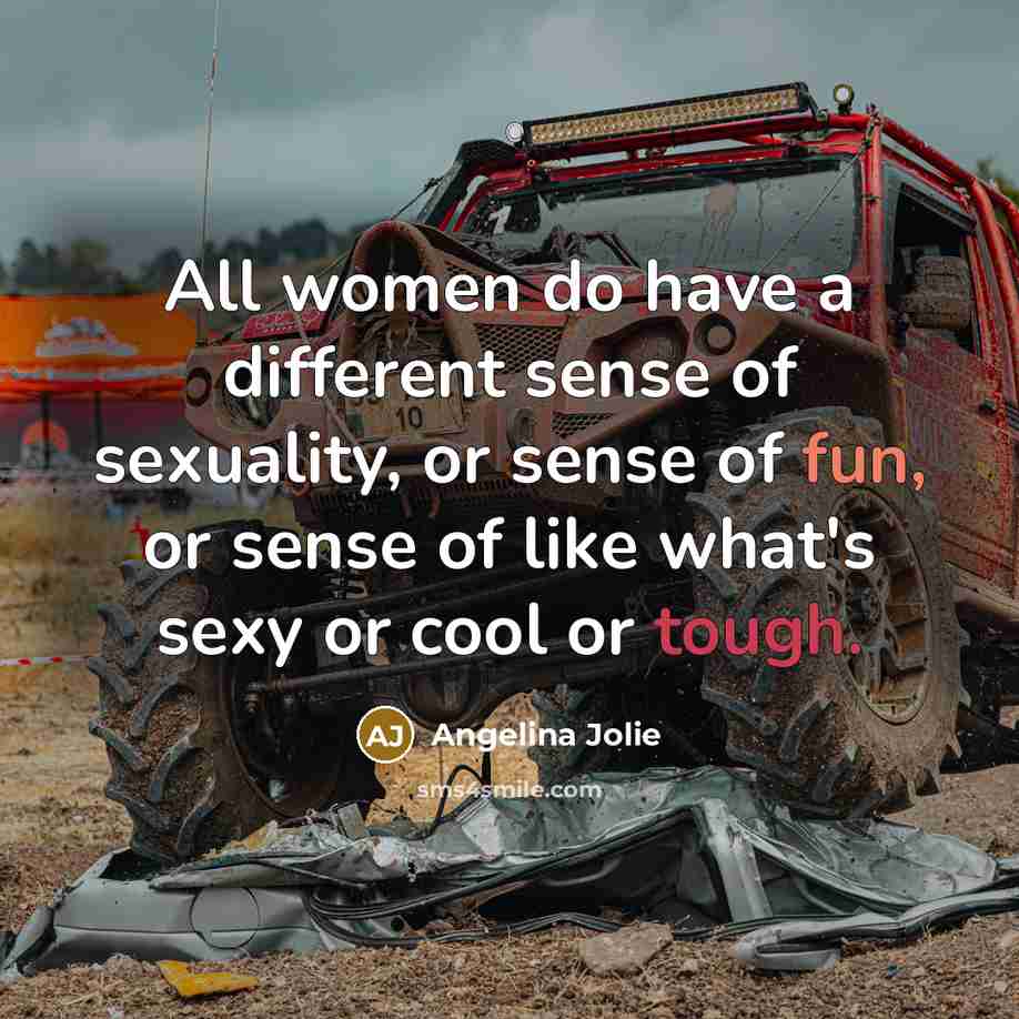 “All women do have a different sense of sexuality, or…” quote by Angelina Jolie