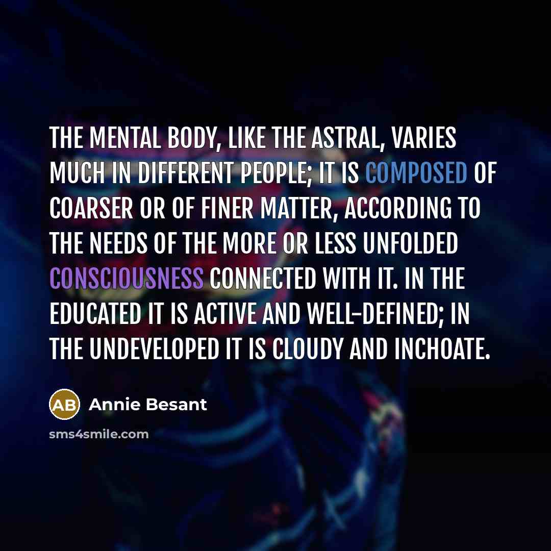 “The mental body, like the astral, varies much in different…” quote by Annie Besant