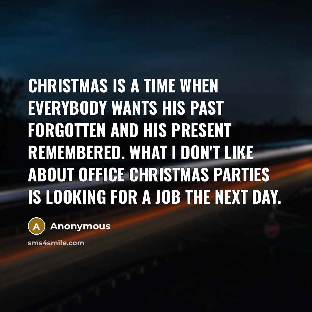 “Christmas is a time when everybody wants his past forgotten…” quote by Anonymous