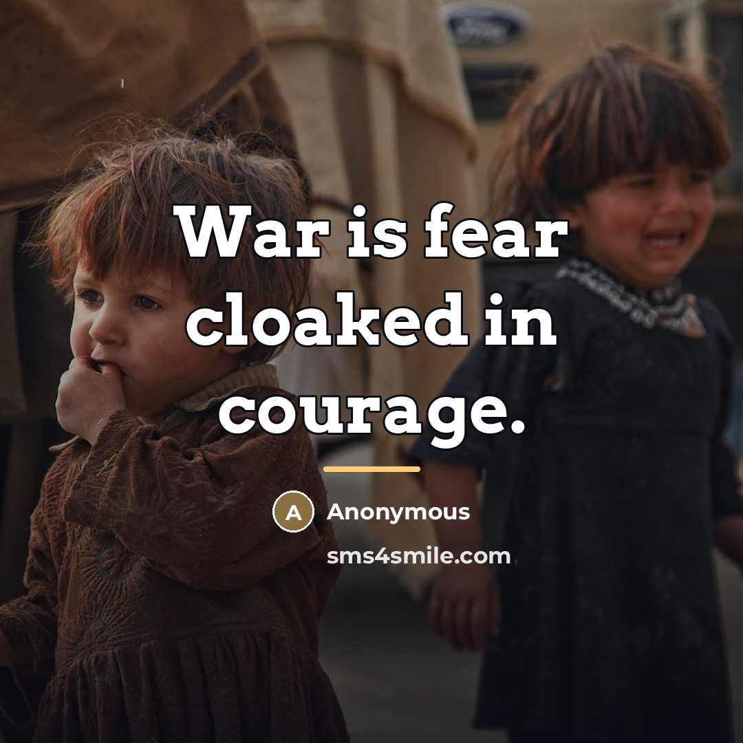“War is fear cloaked in courage.…” quote by Anonymous