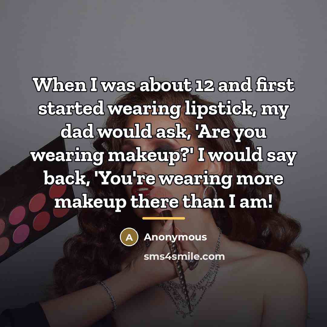 “When I was about 12 and first started wearing lipstick,…” quote by Anonymous