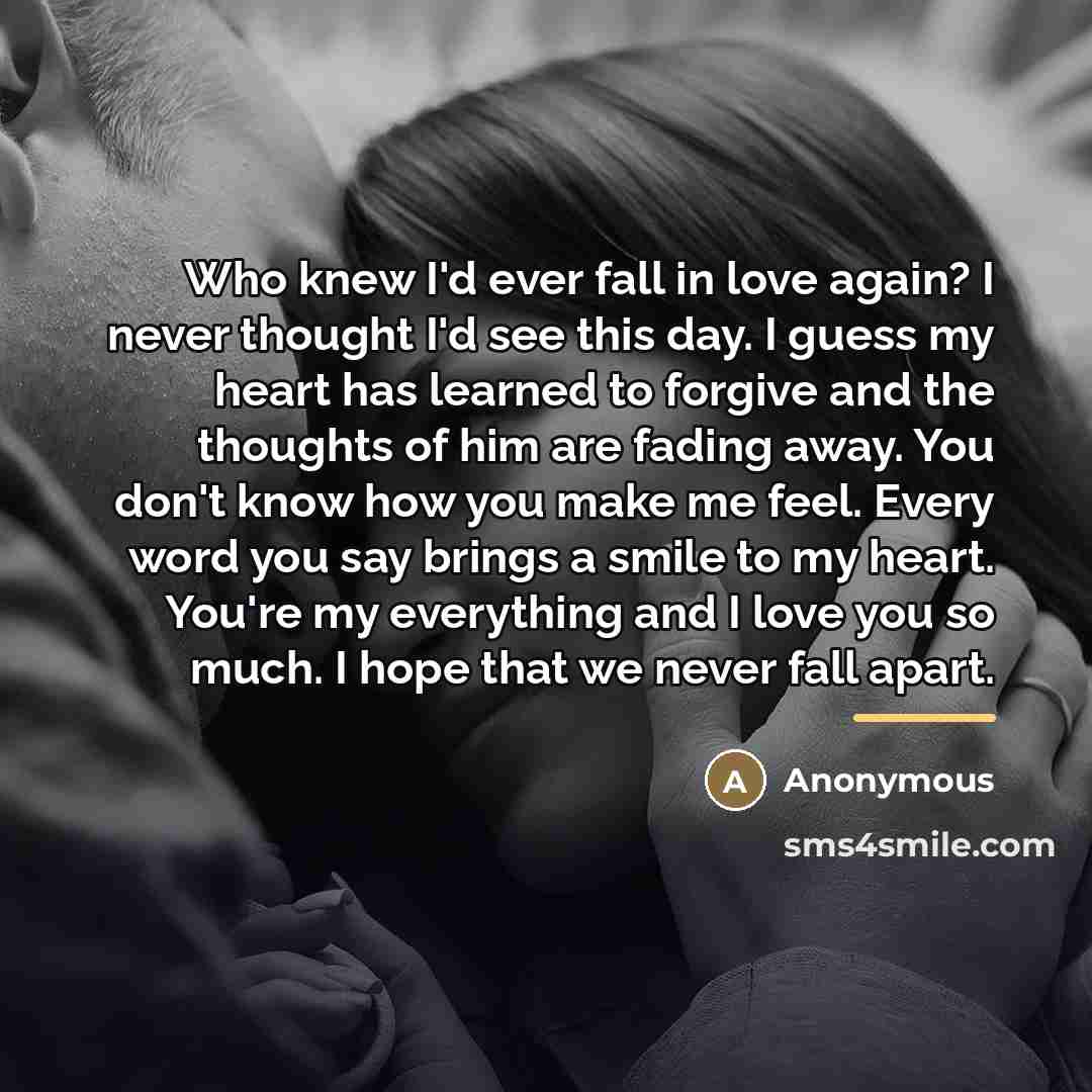 “Who knew I'd ever fall in love again? I never…” quote by Anonymous
