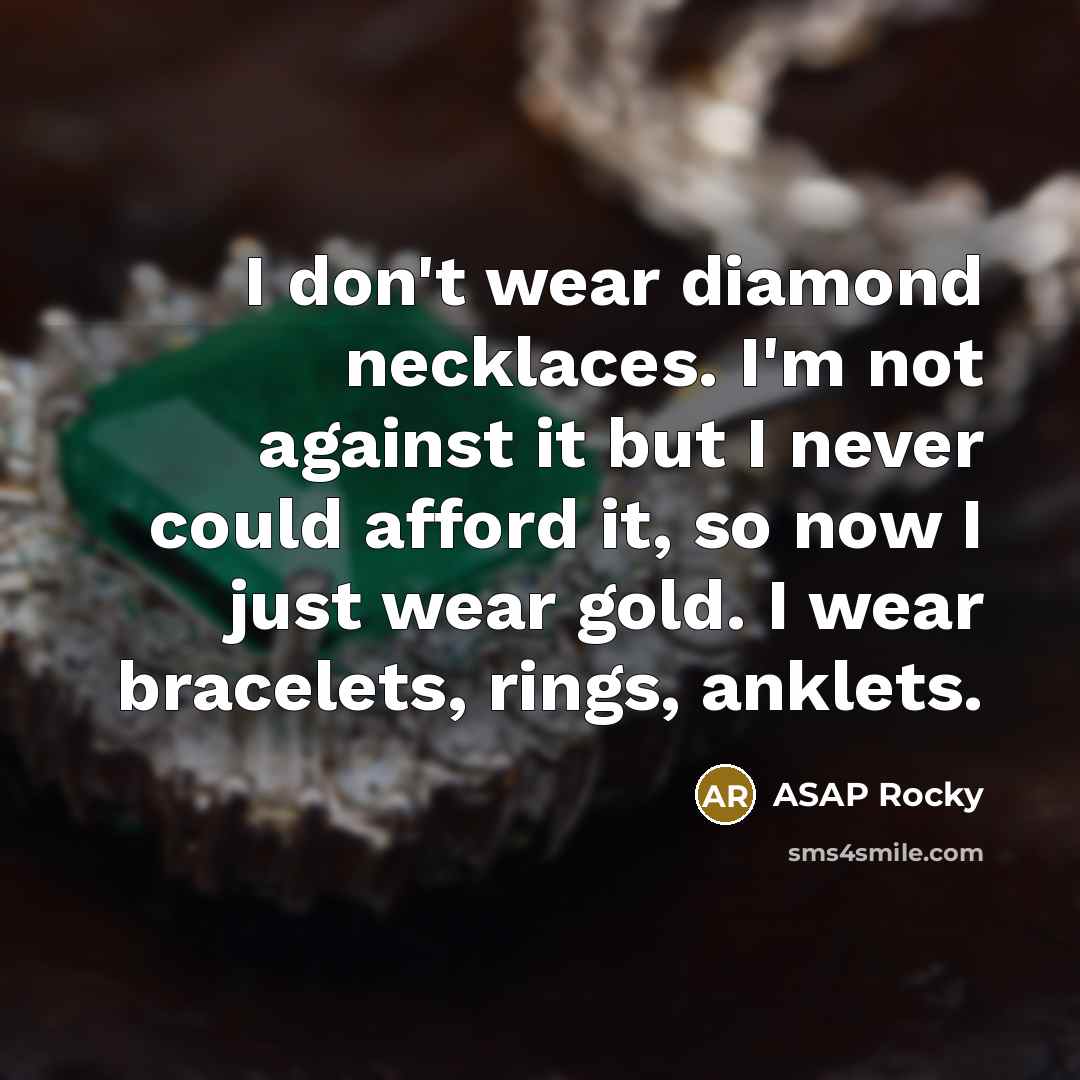 “I don't wear diamond necklaces. I'm not against it but…” quote by ASAP Rocky