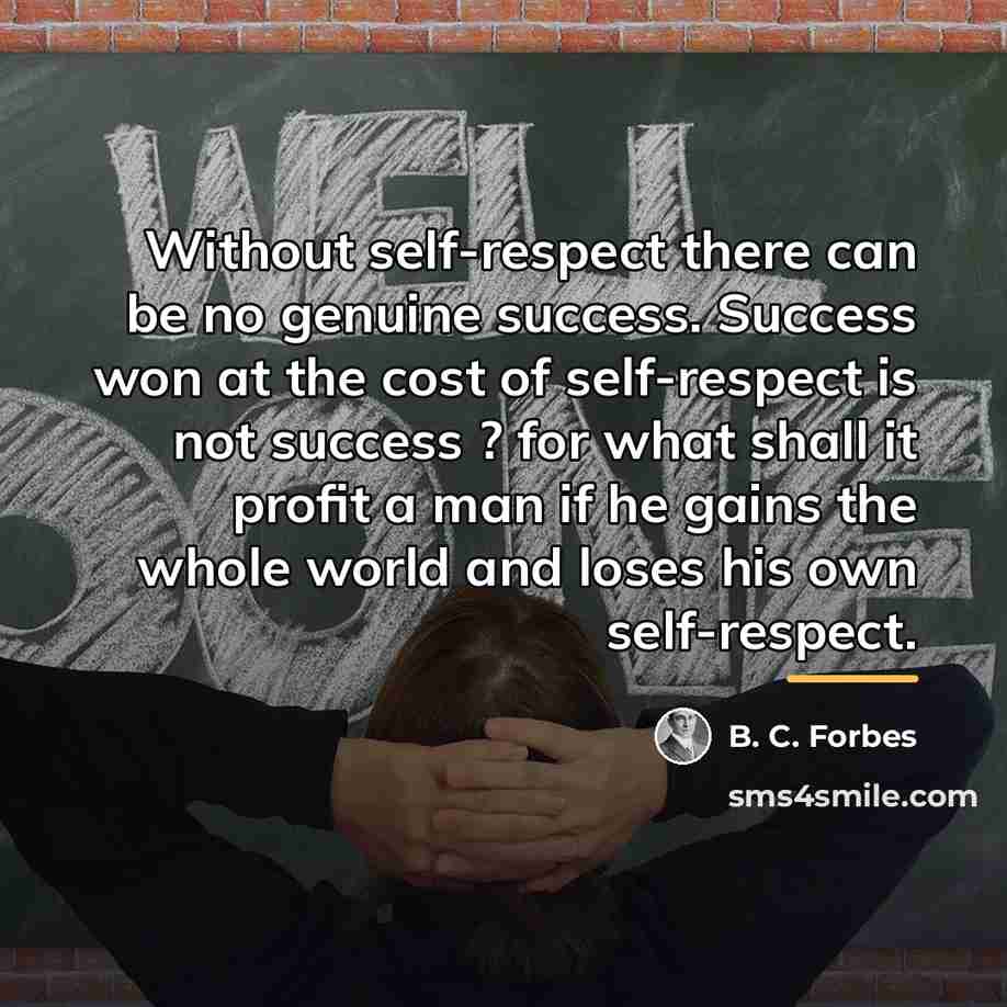 “Without self-respect there can be no genuine success. Success won…” quote by B. C. Forbes