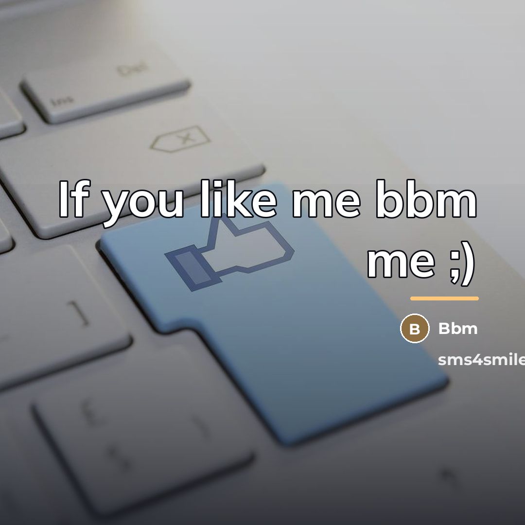 “If you like me bbm me ;)…” quote by Bbm