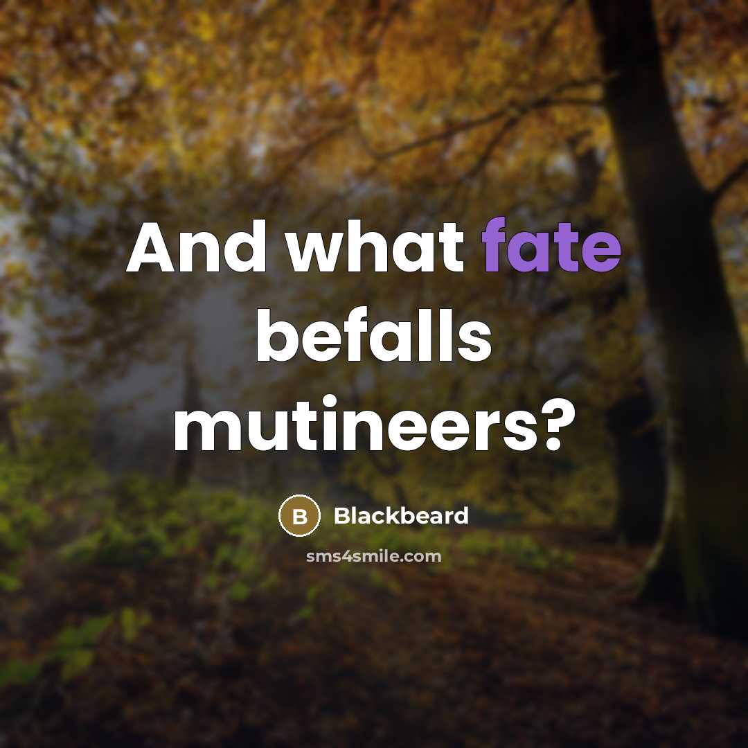 “And what fate befalls mutineers?…” quote by Blackbeard