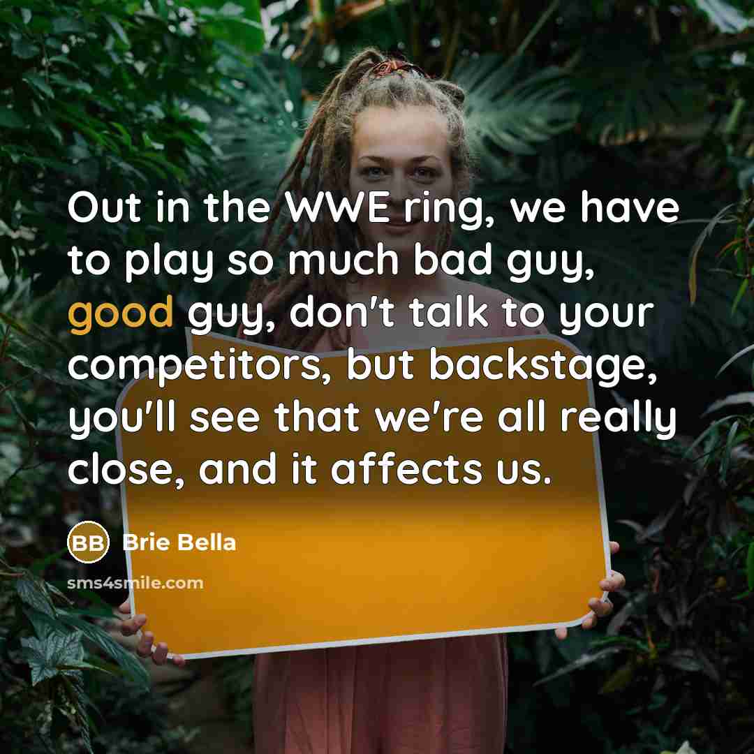 “Out in the WWE ring, we have to play so…” quote by Brie Bella
