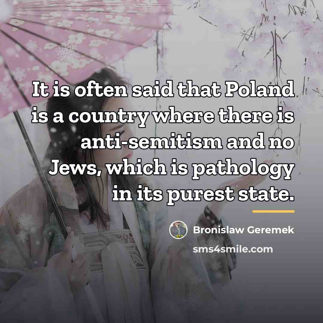 “It is often said that Poland is a country where…” quote by Bronislaw Geremek