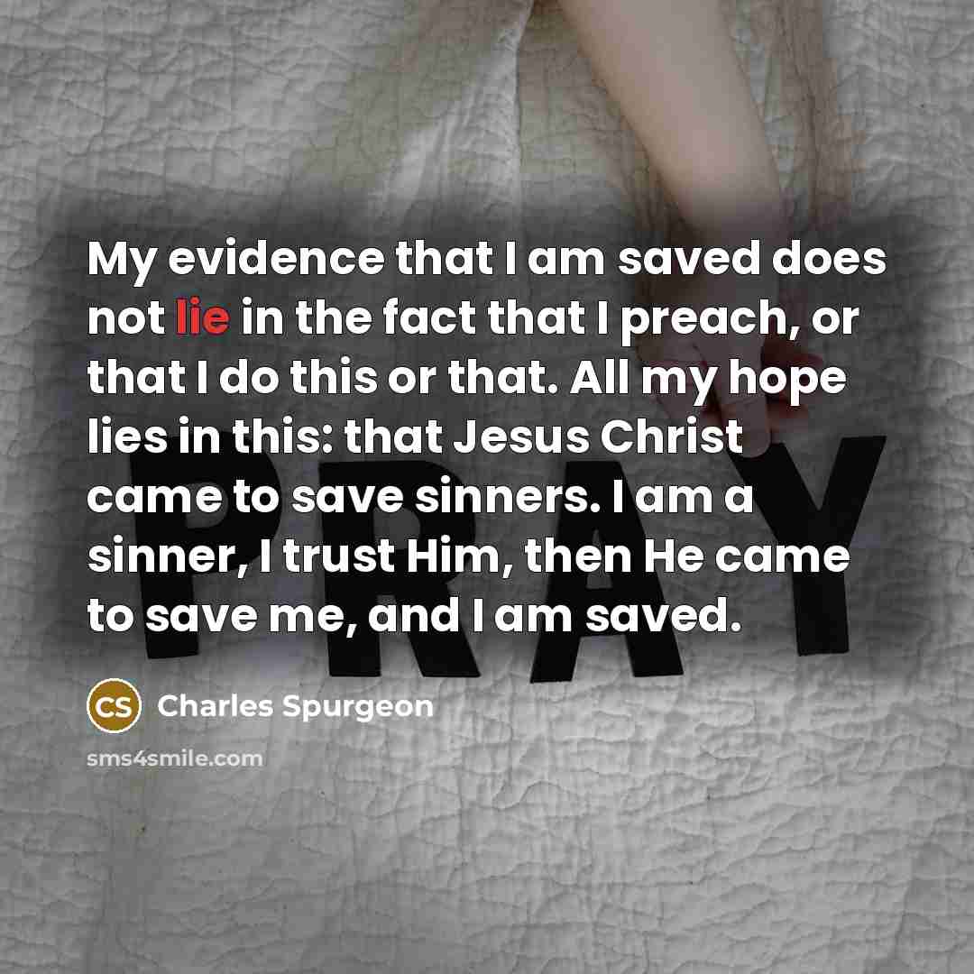 “My evidence that I am saved does not lie in…” quote by Charles Spurgeon