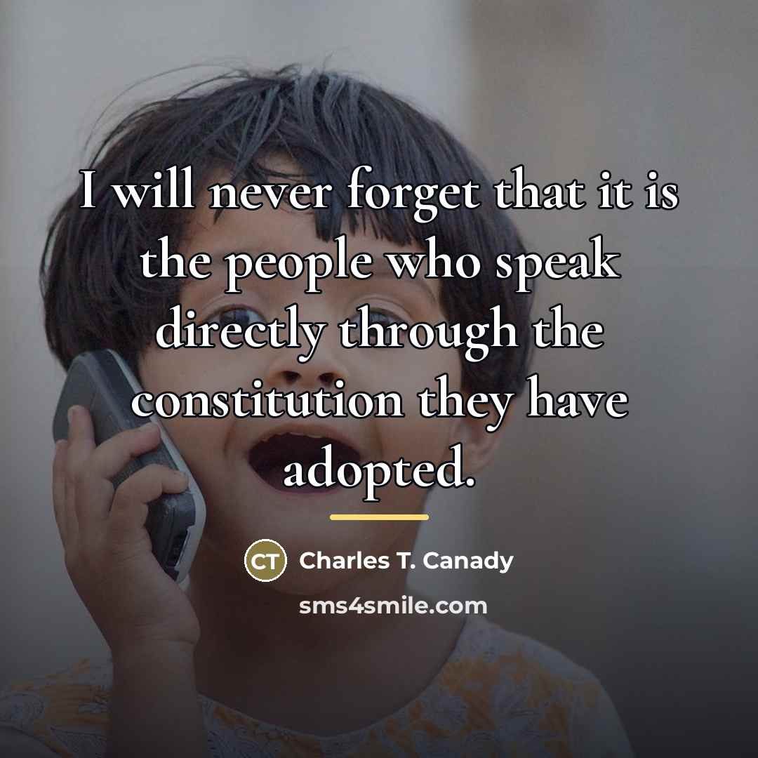 “I will never forget that it is the people who…” quote by Charles T. Canady