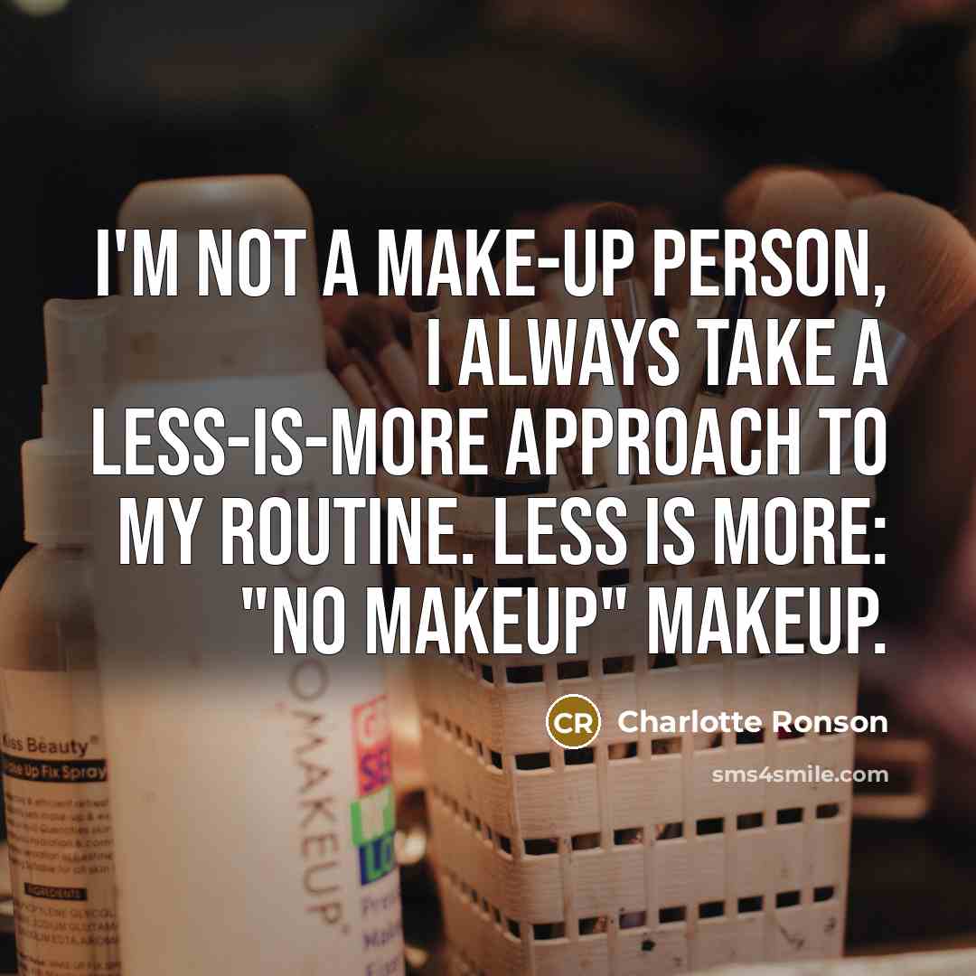 “I'm not a make-up person, I always take a less-is-more…” quote by Charlotte Ronson