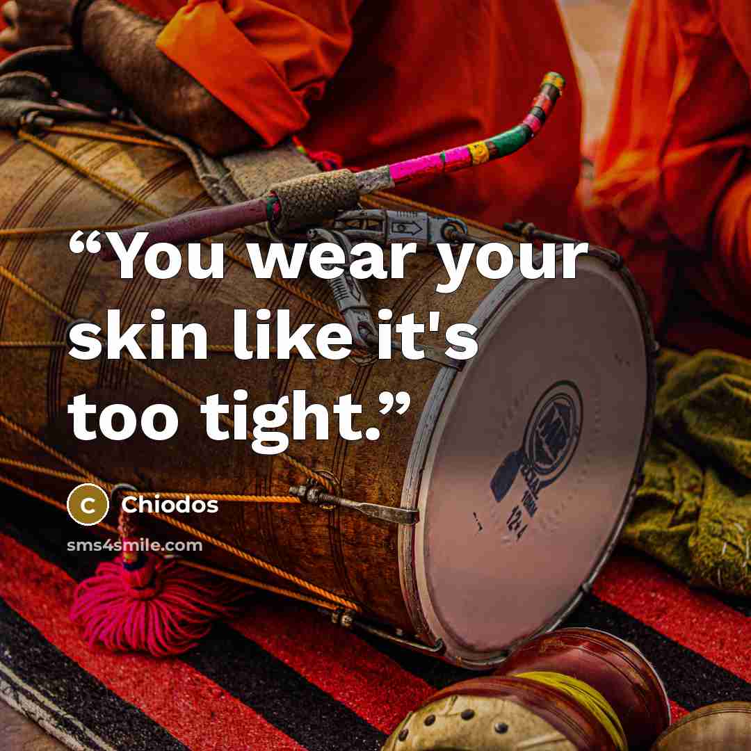 “You wear your skin like it's too tight.” quote by Chiodos