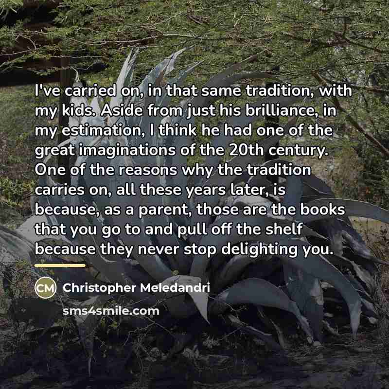 “I've carried on, in that same tradition, with my kids.…” quote by Christopher Meledandri