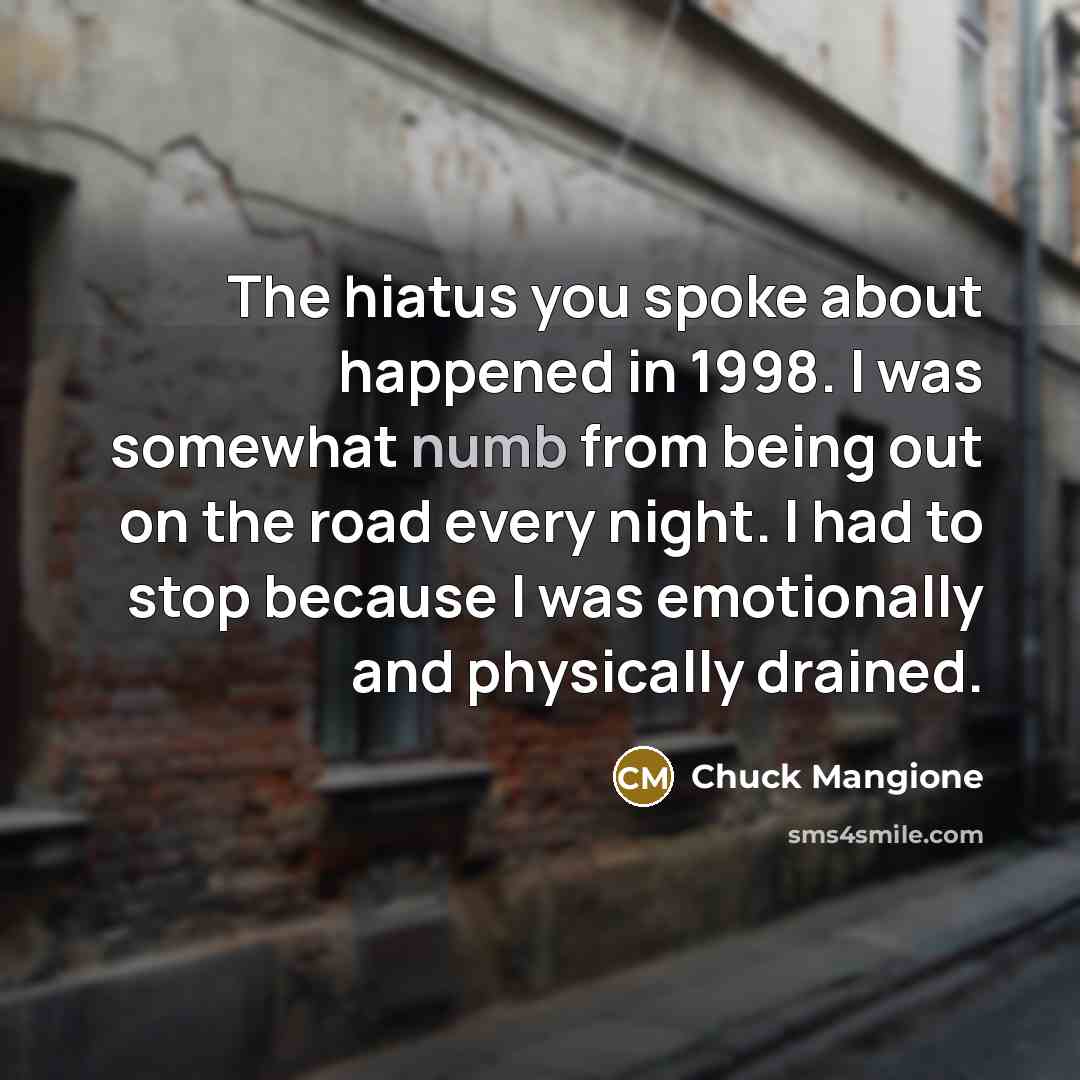 “The hiatus you spoke about happened in 1998. I was…” quote by Chuck Mangione