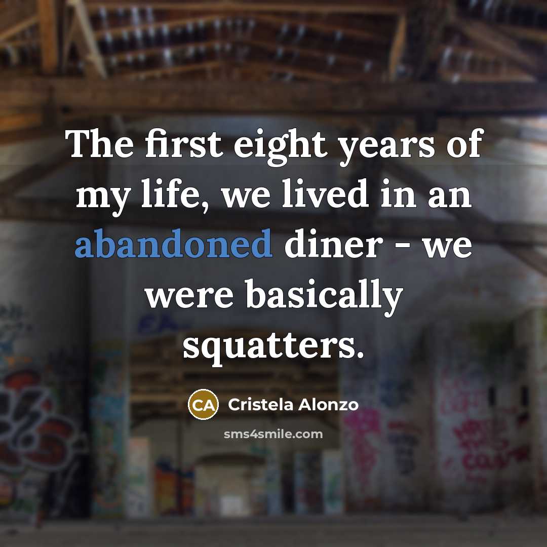 “The first eight years of my life, we lived in…” quote by Cristela Alonzo