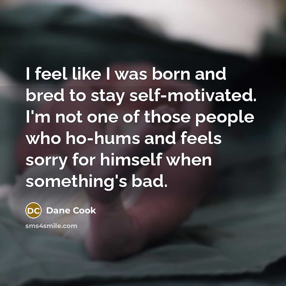 “I feel like I was born and bred to stay…” quote by Dane Cook