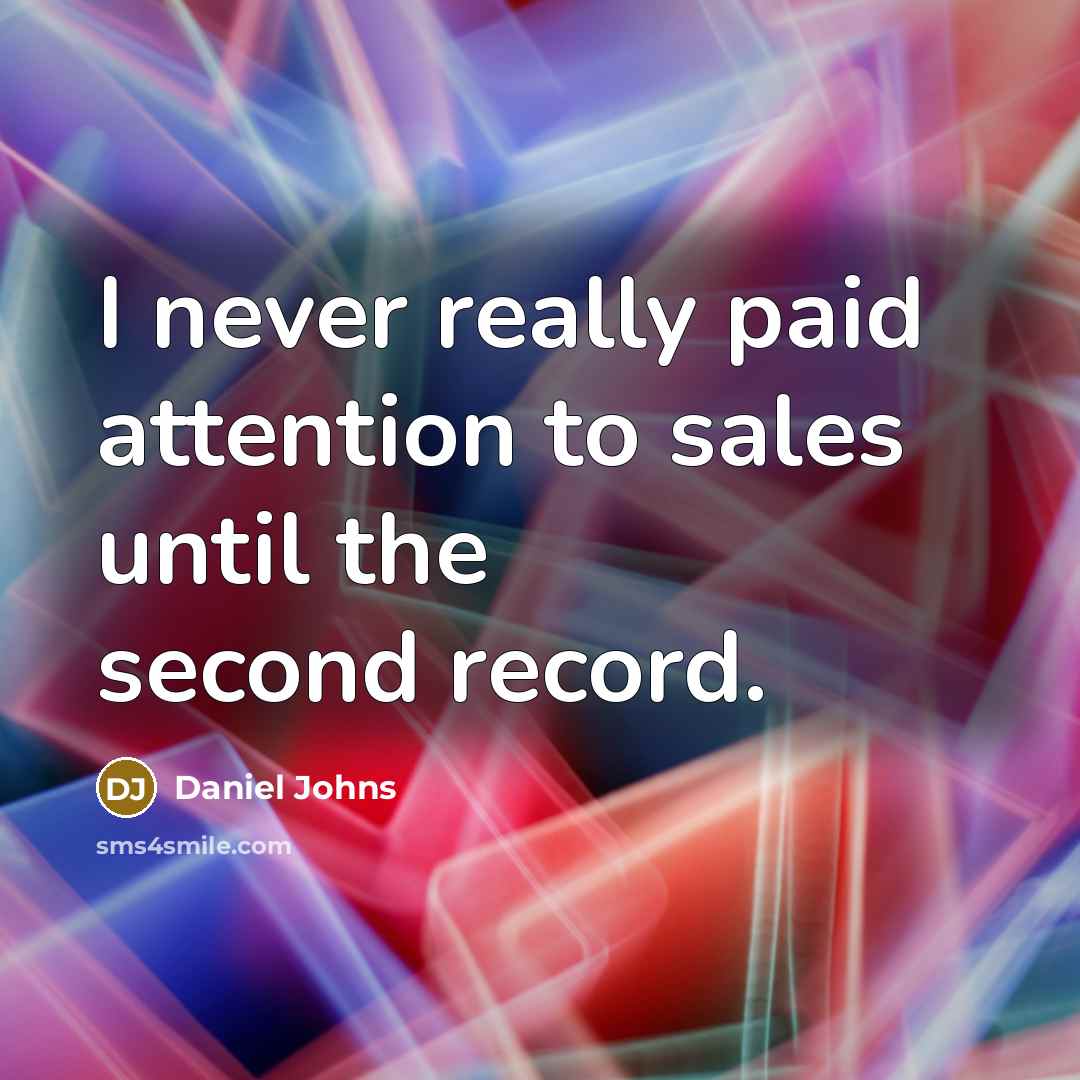 “I never really paid attention to sales until the second…” quote by Daniel Johns