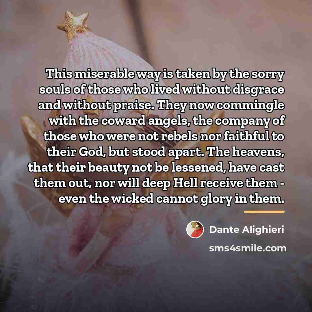 “This miserable way is taken by the sorry souls of…” quote by Dante Alighieri