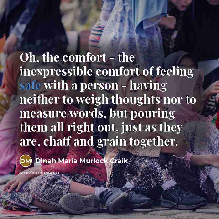 “Oh, the comfort - the inexpressible comfort of feeling safe…” quote by Dinah Maria Murlock Craik
