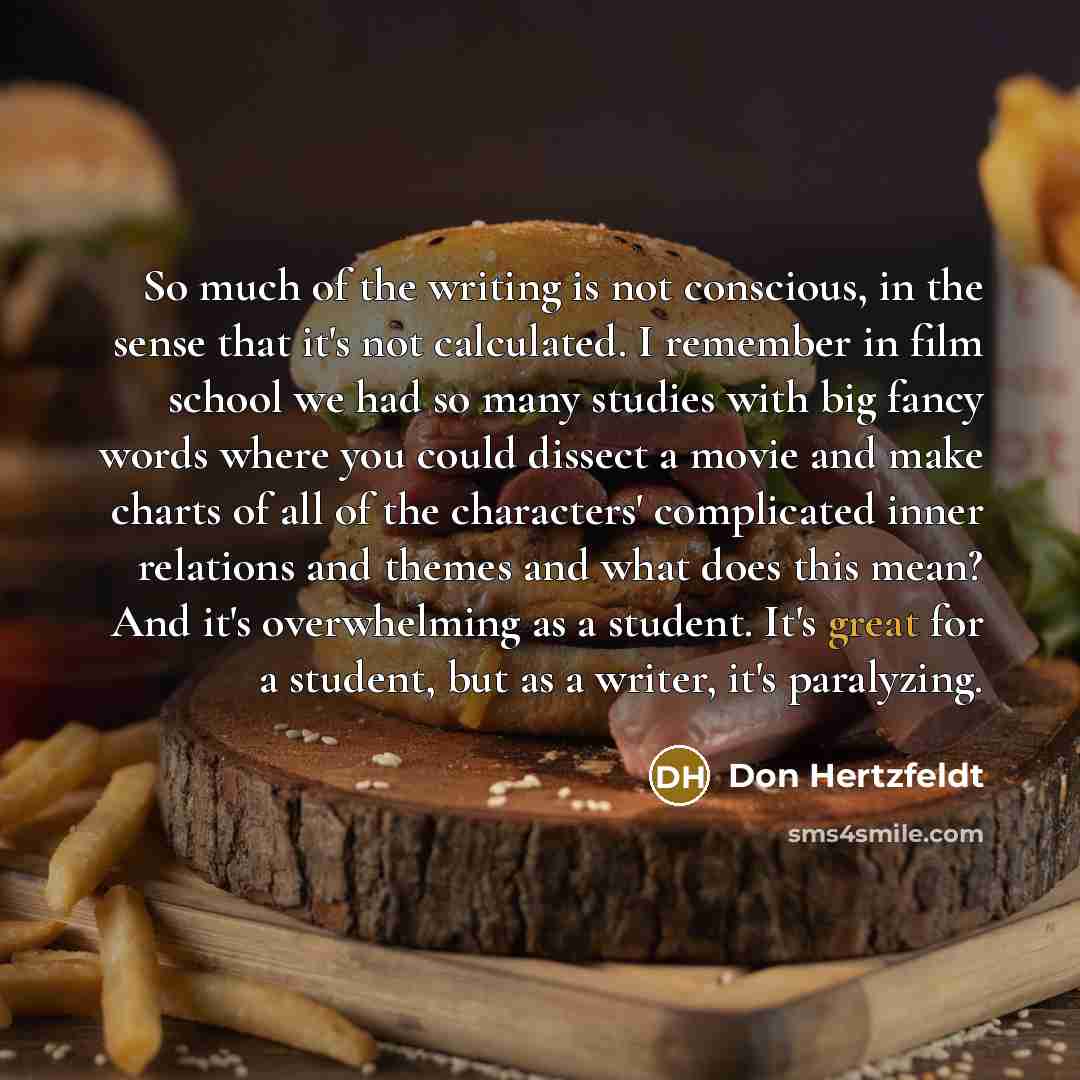 “So much of the writing is not conscious, in the…” quote by Don Hertzfeldt