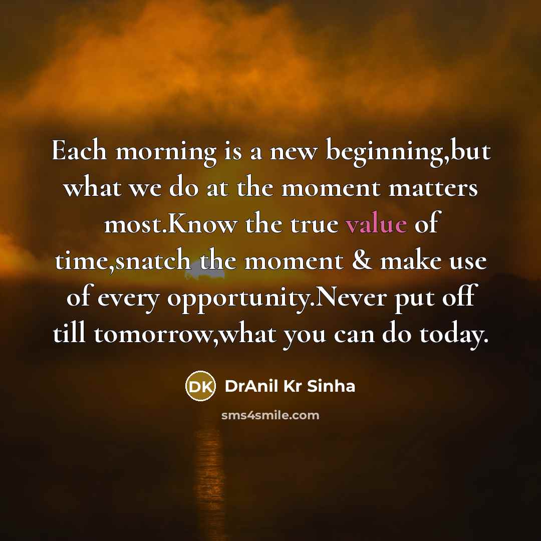 “Each morning is a new beginning,but what we do at…” quote by DrAnil Kr Sinha