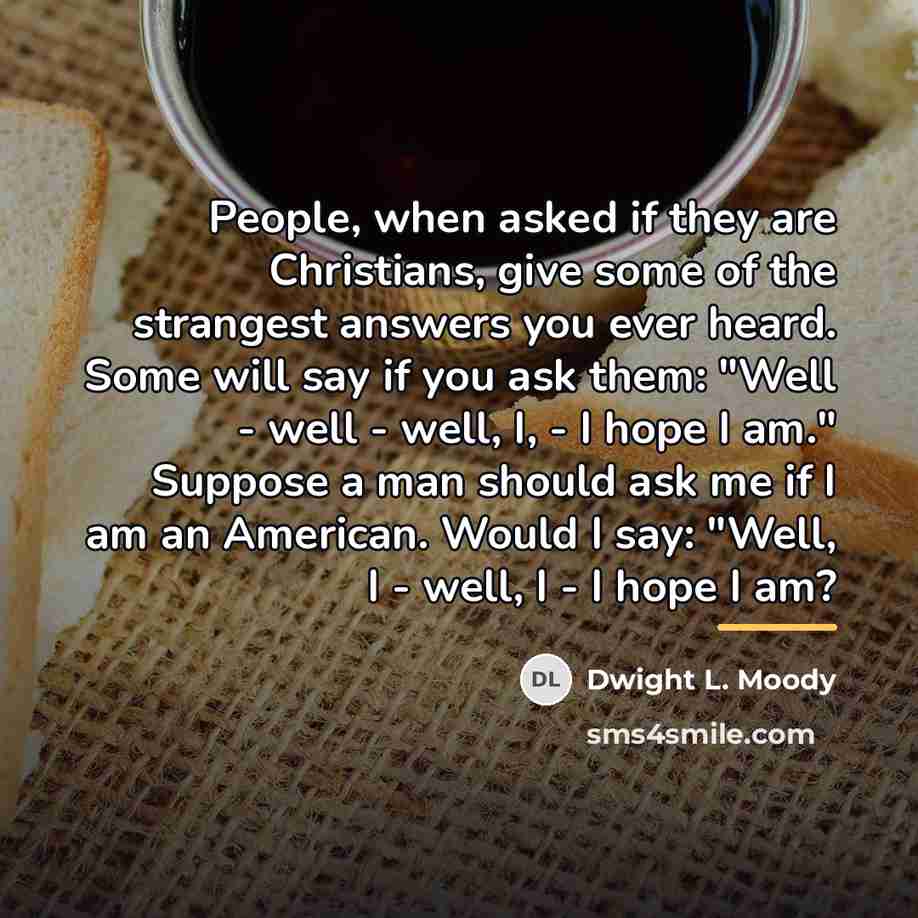 “People, when asked if they are Christians, give some of…” quote by Dwight L. Moody