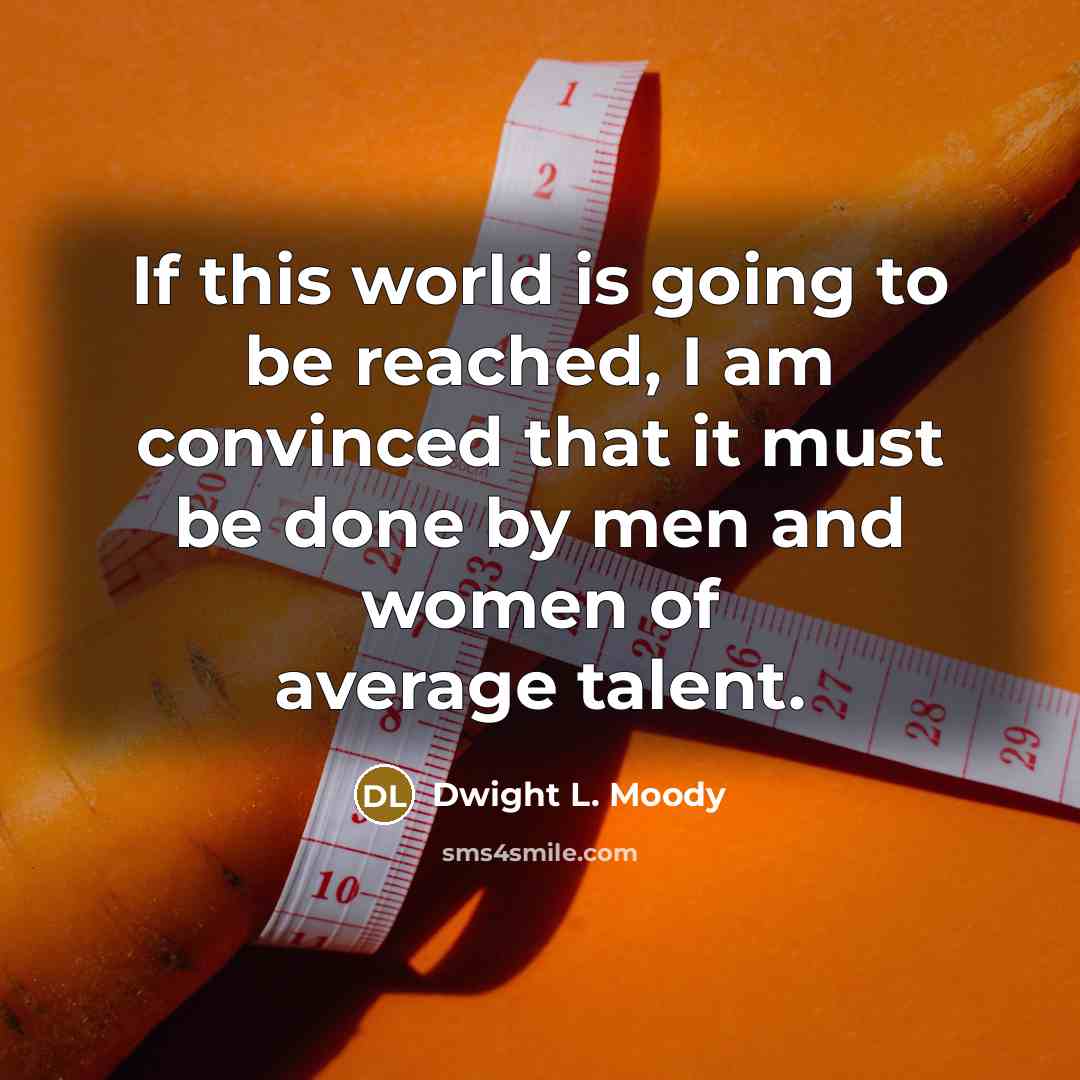 “If this world is going to be reached, I am…” quote by Dwight L. Moody