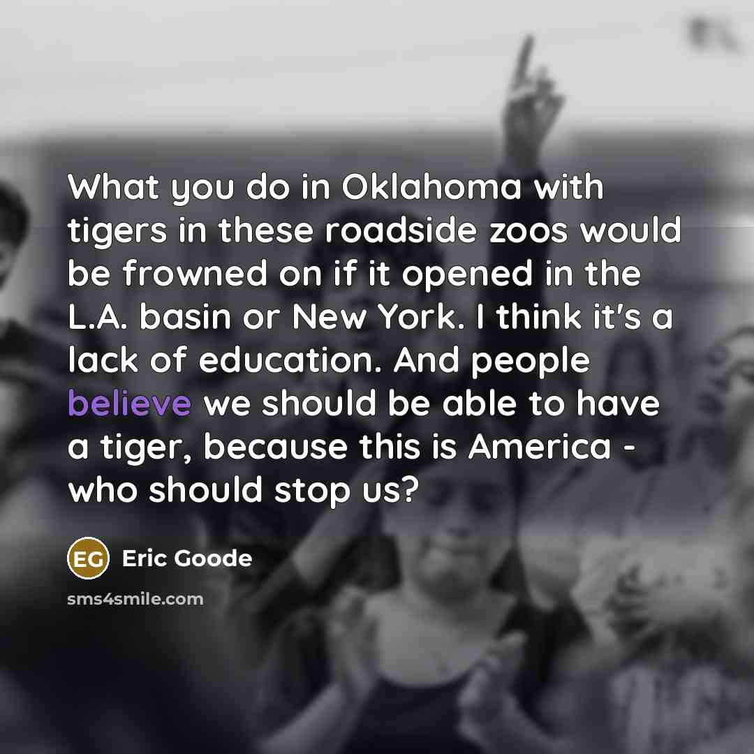 “What you do in Oklahoma with tigers in these roadside…” quote by Eric Goode