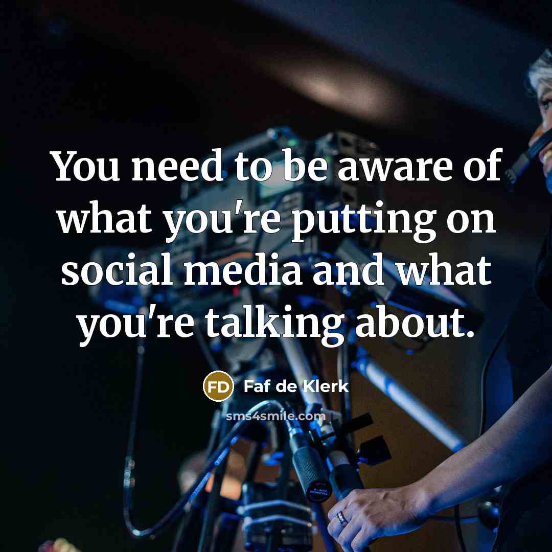 “You need to be aware of what you're putting on social media and what you're talking about.” quote by Faf de Klerk