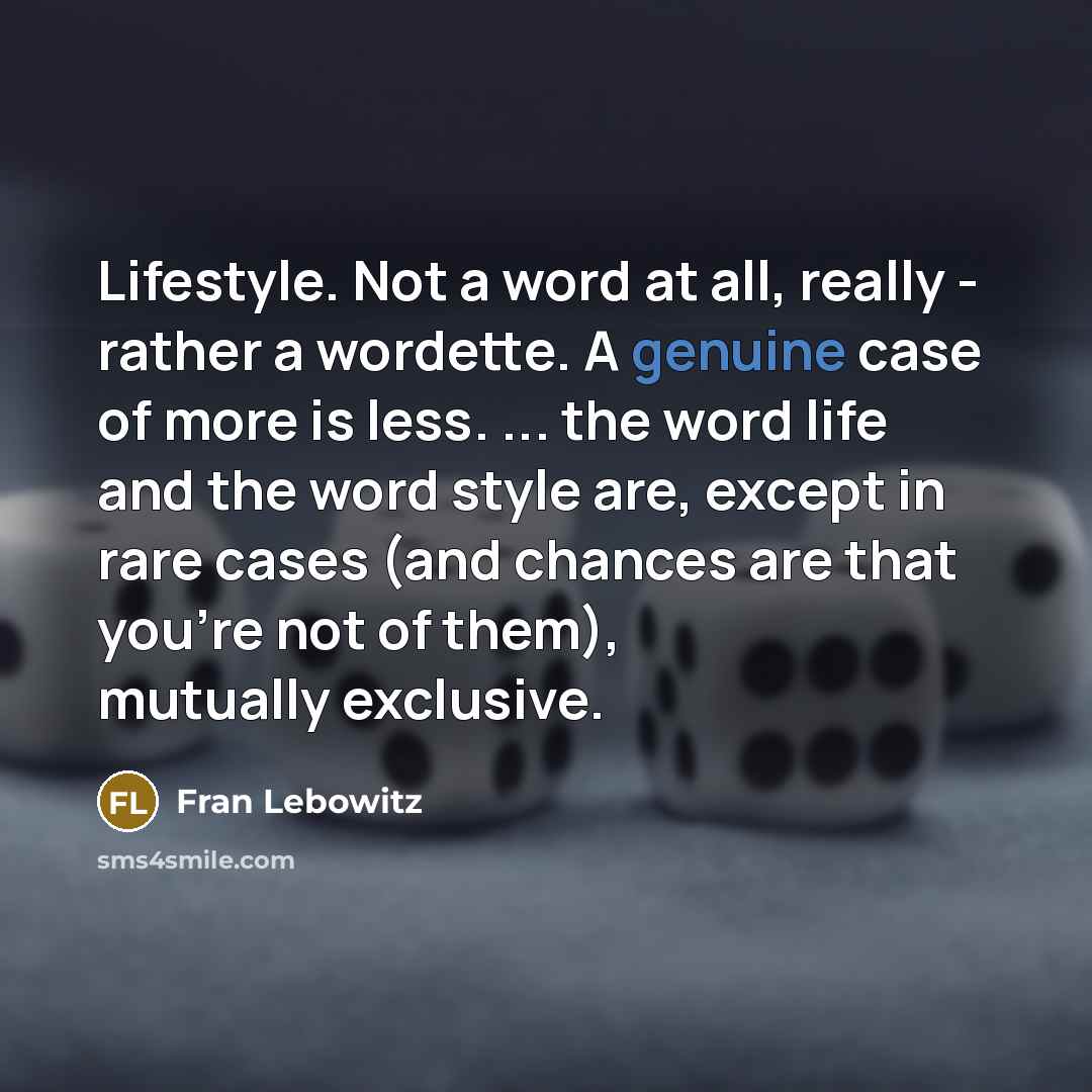 “Lifestyle. Not a word at all, really - rather a…” quote by Fran Lebowitz