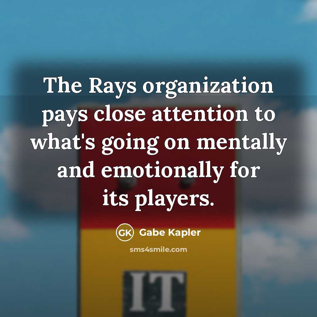 “The Rays organization pays close attention to what's going on…” quote by Gabe Kapler