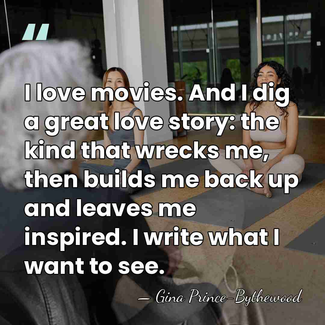 I love movies. And I dig a great love story: the kind&hellip; - Gina Prince-Bythewood