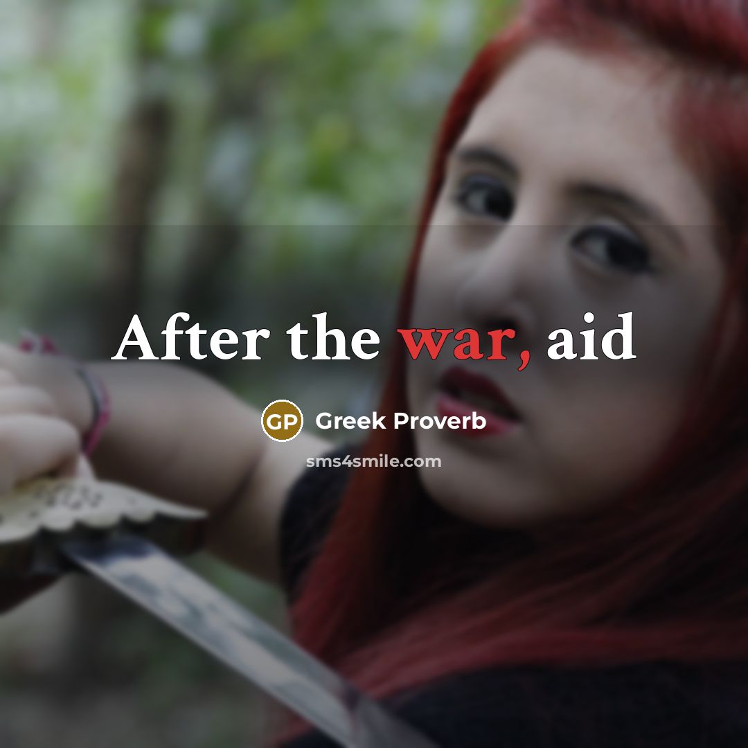 “After the war, aid…” quote by Greek Proverb