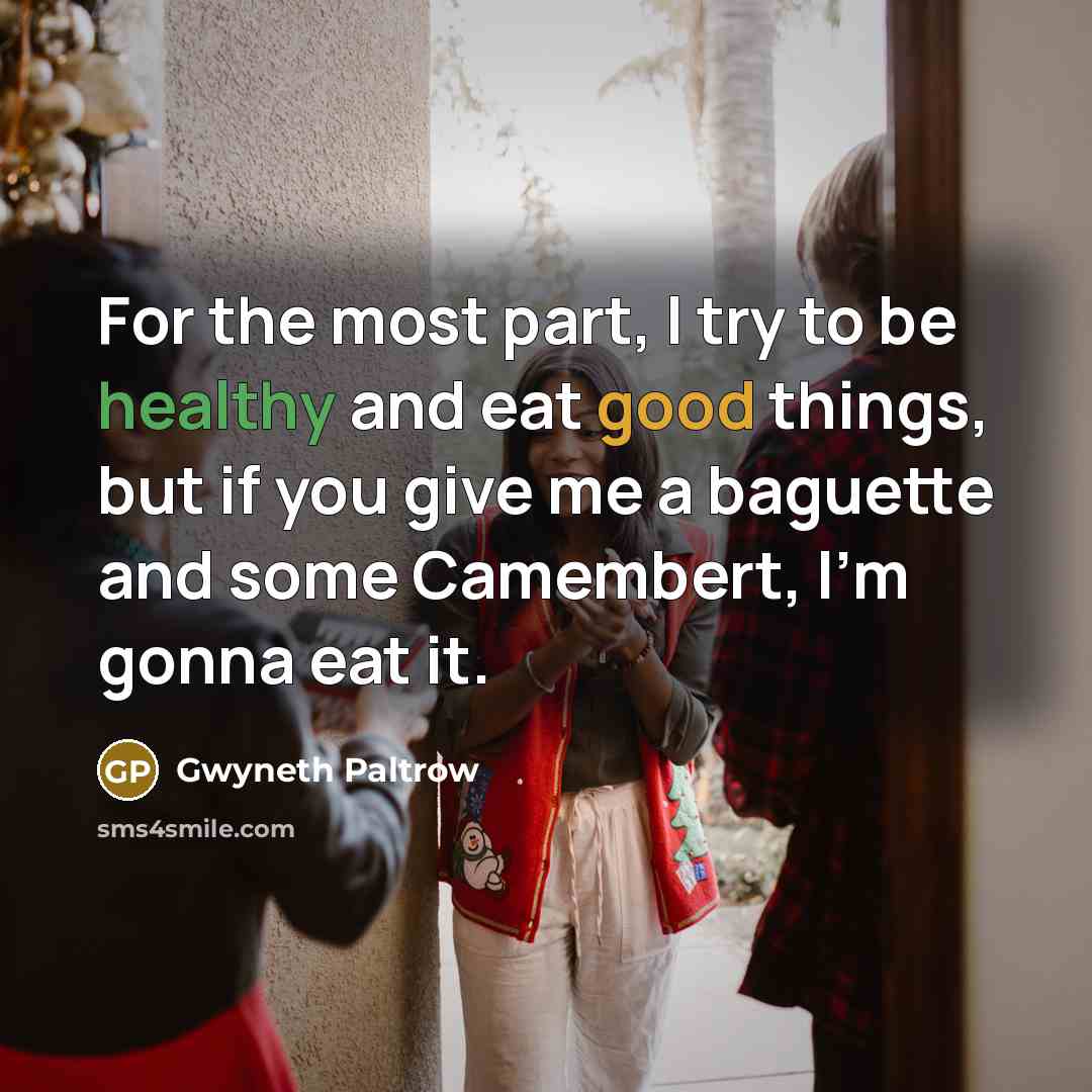 “For the most part, I try to be healthy and…” quote by Gwyneth Paltrow