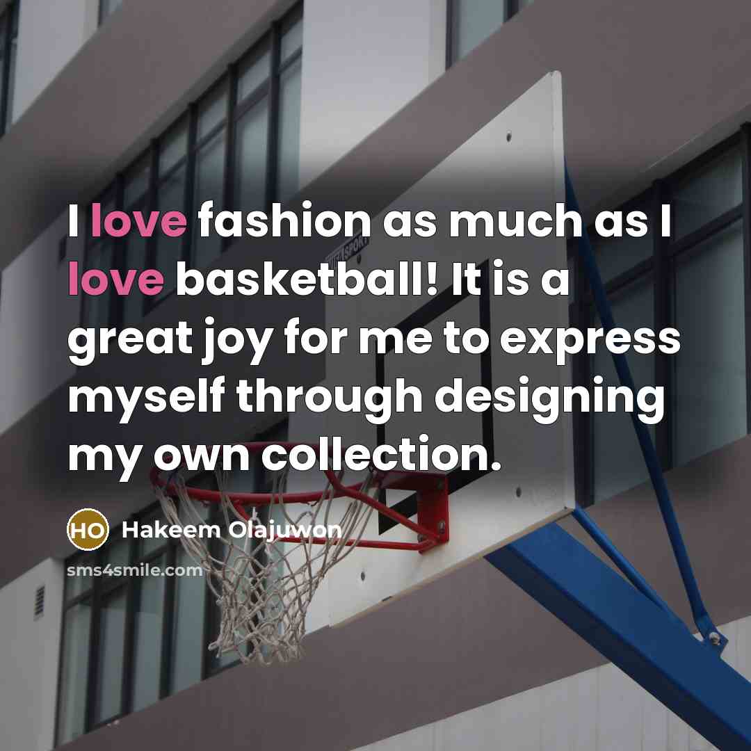 “I love fashion as much as I love basketball! It…” quote by Hakeem Olajuwon