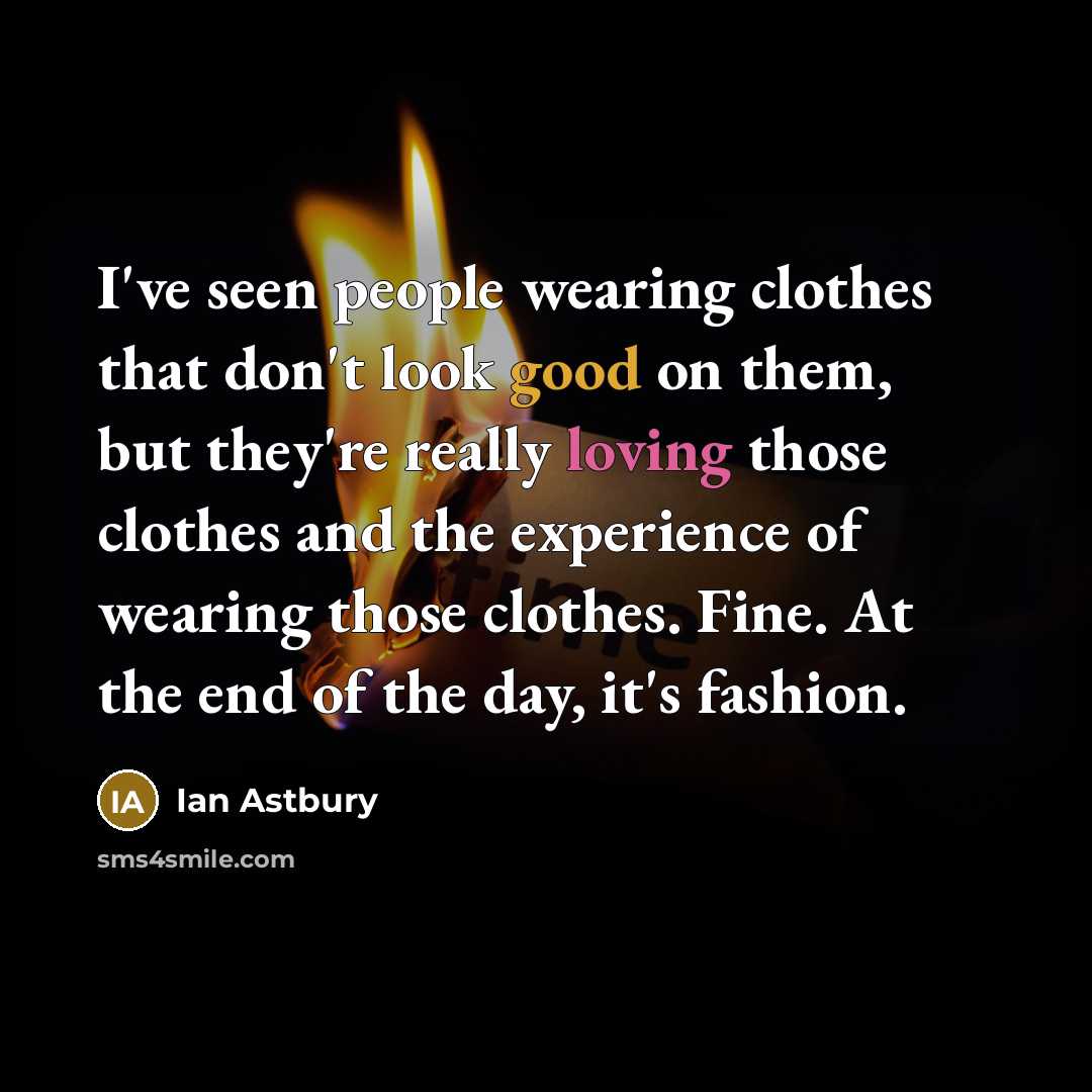 “I've seen people wearing clothes that don't look good on…” quote by Ian Astbury
