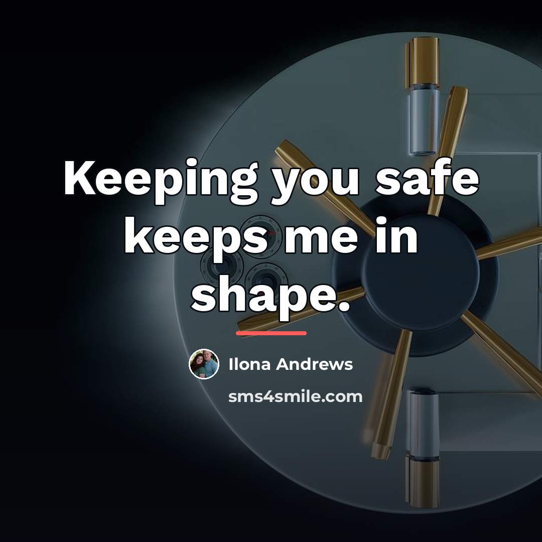 “Keeping you safe keeps me in shape.…” quote by Ilona Andrews