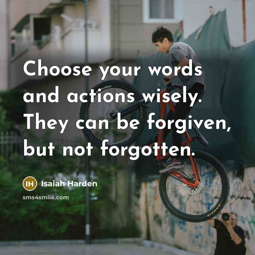 “Choose your words and actions wisely. They can be forgiven,…” quote by Isaiah Harden
