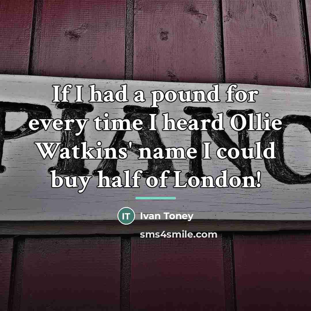 “If I had a pound for every time I heard…” quote by Ivan Toney