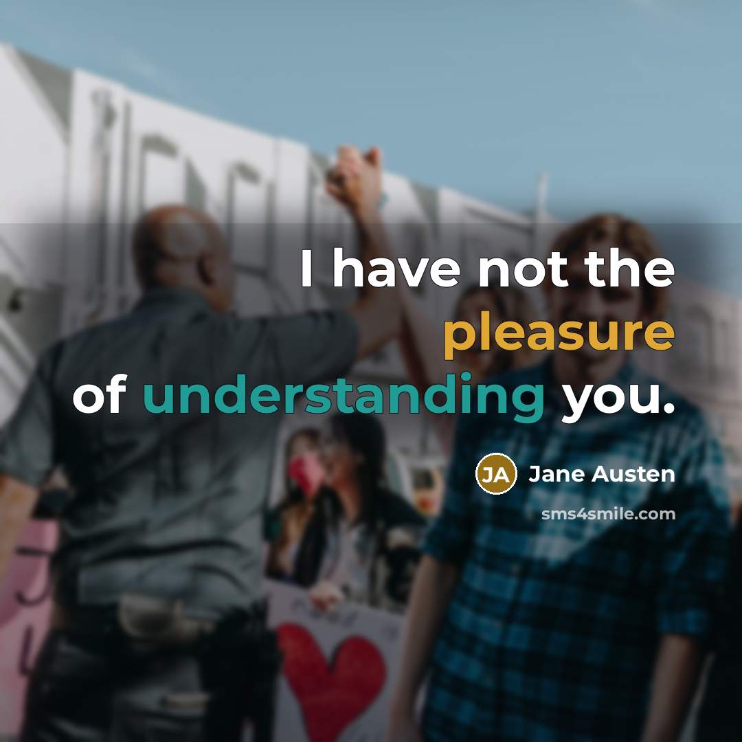“I have not the pleasure of understanding you.…” quote by Jane Austen