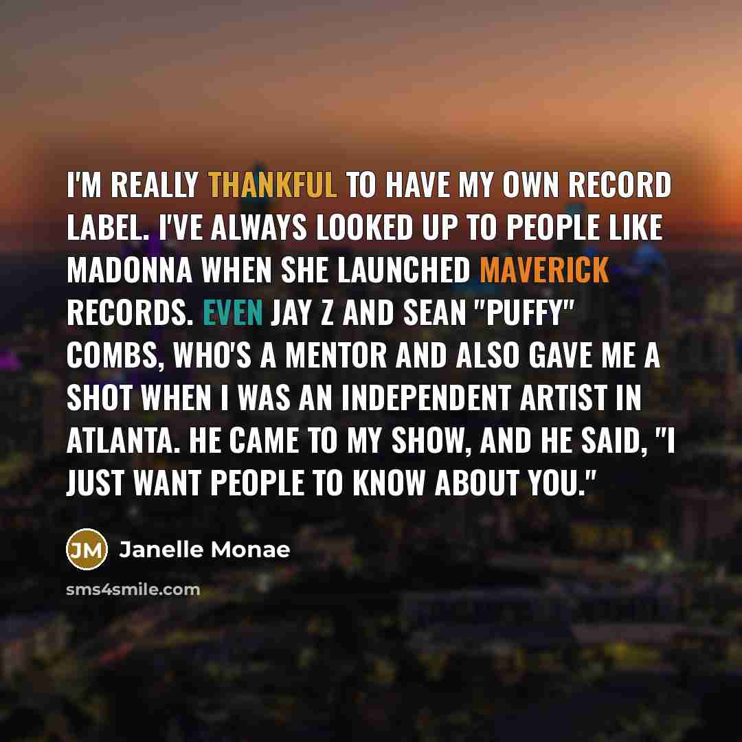 “I'm really thankful to have my own record label. I've…” quote by Janelle Monae