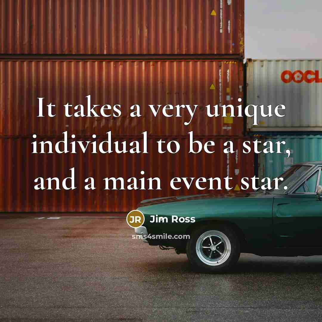 “It takes a very unique individual to be a star,…” quote by Jim Ross